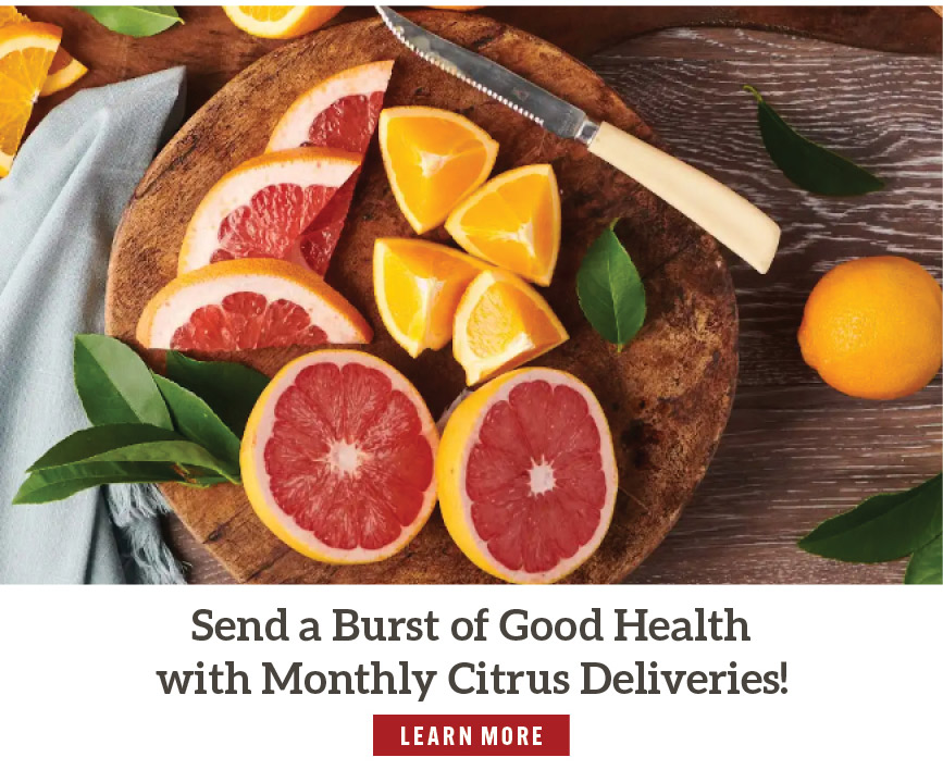 Send a Burst of Good Health with Monthly Citrus Deliveries!